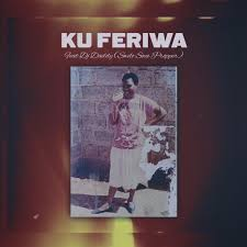 Ben10Wixxy – Ku Feriwa (feat. Dj Daddy)