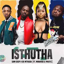 Sam Deep & De Mthuda feat. MaWhoo & Mkeyz – Isthutha (Inkinga Abangan Bam)