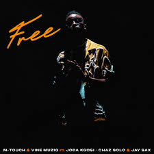 M-Touch & Vine Muziq – Free Ft. Chaz Solo, Jay Sax & Joda Kgosi
