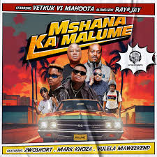 Vetkuk, Mahoota, Ray&Jay – Mshana Ka Malume Ft. 2woshort, Mark Khoza & Vulela Maweekend